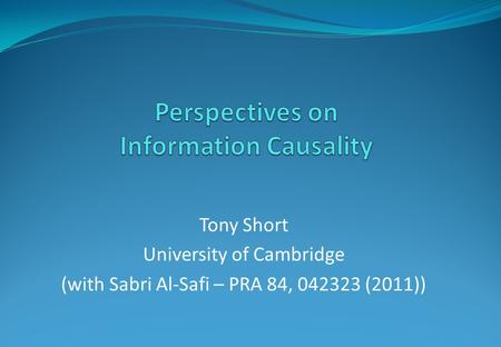 Tony Short University of Cambridge (with Sabri Al-Safi – PRA 84, 042323 (2011))