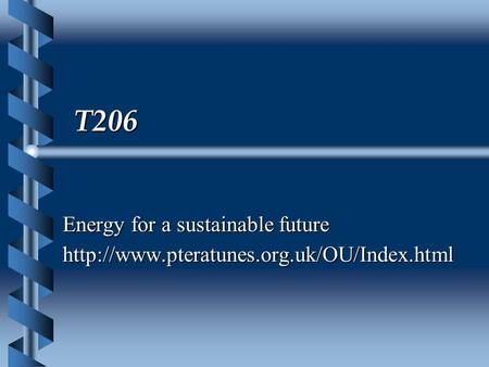T206 Energy for a sustainable future
