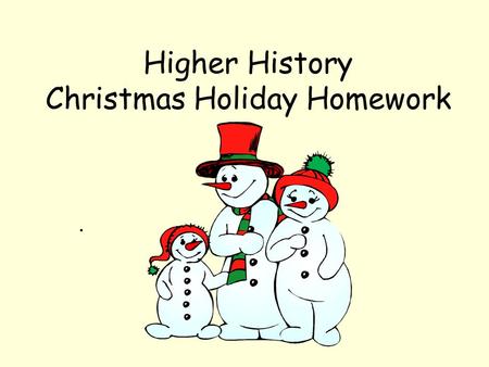 Higher History Christmas Holiday Homework.. Homework part 1 You will do a full answer for your how useful picture source. The group practice answer will.
