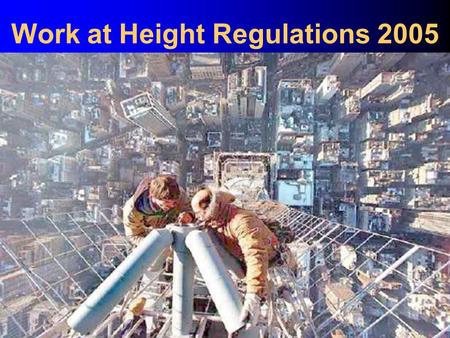 Hansen – Managing Safely Work at Height Regulations 2005.