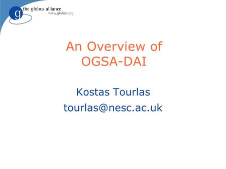 An Overview of OGSA-DAI Kostas Tourlas