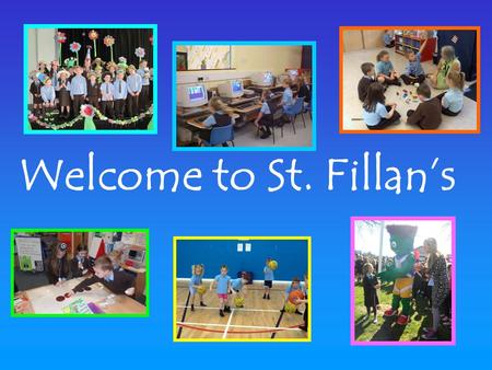 Welcome to St. Fillan’s. School Staff  Mrs Penman – HT  Miss Jackson – DHT (P1–3)  Mrs Balloch – DHT (P4–7)  Mrs Henderson– Principal Teacher (Nursery)