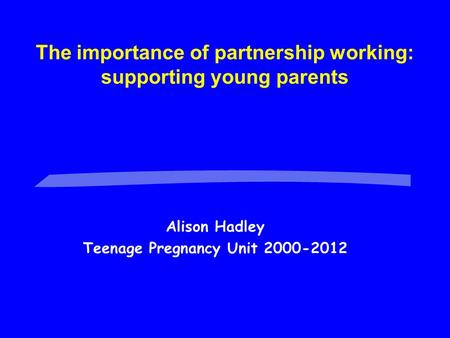 Alison Hadley Teenage Pregnancy Unit
