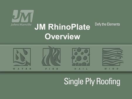 JM RhinoPlate Overview. JM RhinoPlate Roofing Concept INDUCTION –Electromagnetic induction is an invisible force used to generate heat in a conductor.