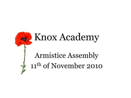 Knox Academy Armistice Assembly 11 th of November 2010.