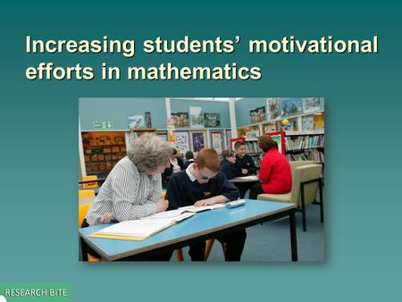 Increasing students’ motivational efforts in mathematics.