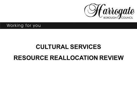 CULTURAL SERVICES RESOURCE REALLOCATION REVIEW. What’s it about? Background Objectives Outcome Approach taken Comparison of spending profile 2003-2007.