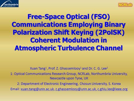 NCRLab Free-Space Optical (FSO) Communications Employing Binary Polarization Shift Keying (2PolSK) Coherent Modulation in Atmospheric Turbulence Channel.