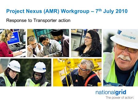 Project Nexus (AMR) Workgroup – 7 th July 2010 Response to Transporter action.