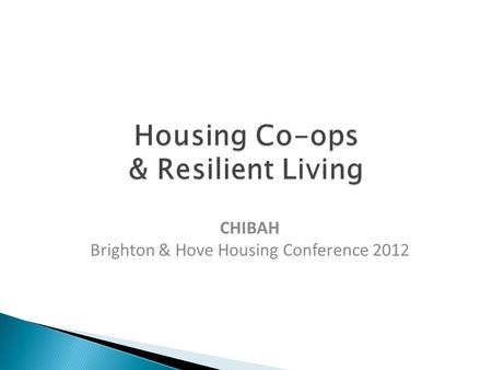 CHIBAH Brighton & Hove Housing Conference 2012 Michael Creedy April 2012©