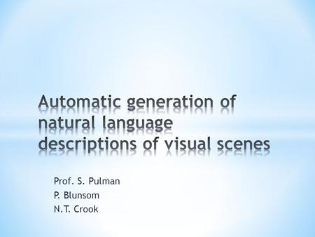 Prof. S. Pulman P. Blunsom N.T. Crook. Seek to combine Computer Vision with Natural Language Processing for applications in intelligent transport systems.