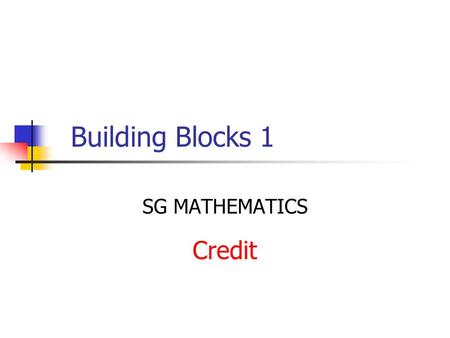Building Blocks 1 SG MATHEMATICS Credit. Qu. 1 If we write the number 375 000 000 000 ABC DE 121110 98 in the form what is the value of n.