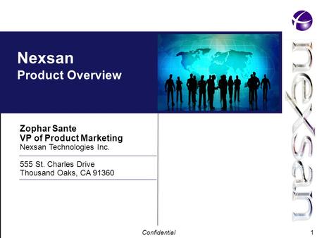 Confidential 1 Nexsan Product Overview Zophar Sante VP of Product Marketing Nexsan Technologies Inc. 555 St. Charles Drive Thousand Oaks, CA 91360.