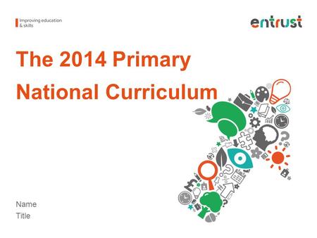 The 2014 Primary National Curriculum Name Title. The new history curriculum 2014 No one way of organising the curriculum. Chronology and narrative are.