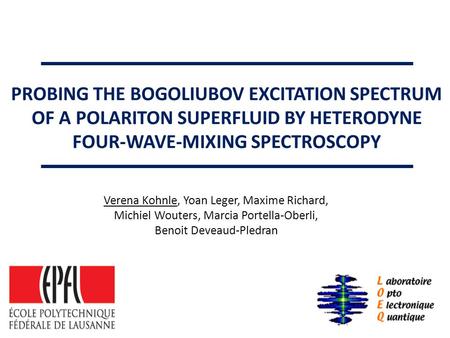 PROBING THE BOGOLIUBOV EXCITATION SPECTRUM OF A POLARITON SUPERFLUID BY HETERODYNE FOUR-WAVE-MIXING SPECTROSCOPY Verena Kohnle, Yoan Leger, Maxime Richard,