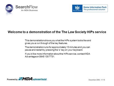 Welcome to a demonstration of the The Law Society HIPs service This demonstration shows you what the HIPs system looks like and gives you a run through.