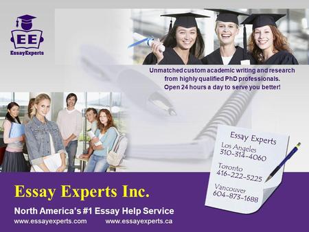 Unmatched custom academic writing and research from highly qualified PhD professionals. Open 24 hours a day to serve you better! Essay Experts Inc. North.