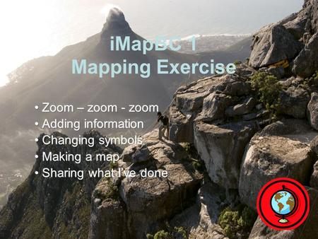 IMapBC 1 Mapping Exercise. GIS Self-Serve Tools: iMapBC 1 EP and CO Review / Mapping 2 Starting up Web links to iMap: –Maps.bcgov (maps.gov.bc.ca) –Lrdw.ca.