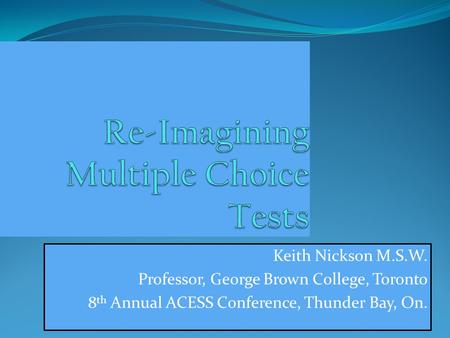 Re-Imagining Multiple Choice Tests