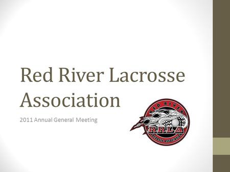 Red River Lacrosse Association 2011 Annual General Meeting.