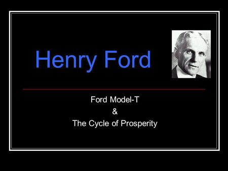 Ford Model-T & The Cycle of Prosperity