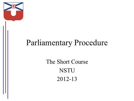 Parliamentary Procedure The Short Course NSTU 2012-13.