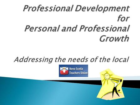 Addressing the needs of the local.  members new in their role  previous training  local issues and culture  prior knowledge and information  work.