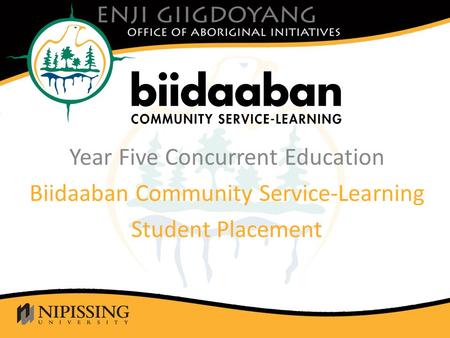 Click to edit Master title style Year Five Concurrent Education Biidaaban Community Service-Learning Student Placement.