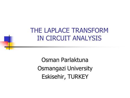 THE LAPLACE TRANSFORM IN CIRCUIT ANALYSIS