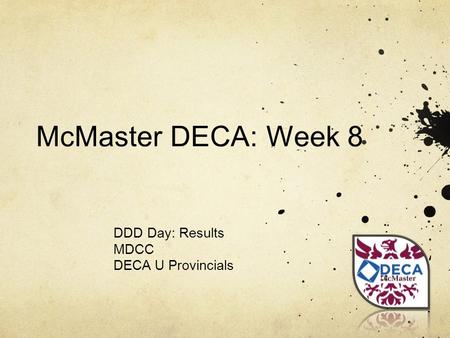 McMaster DECA: Week 8 DDD Day: Results MDCC DECA U Provincials.
