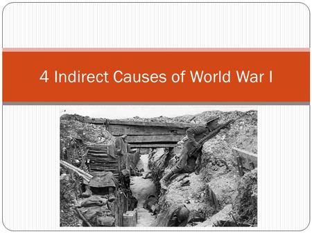 4 Indirect Causes of World War I