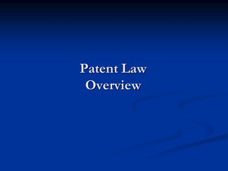 Patent Law Overview. Outline Effect of patent protection Effect of patent protection Substantive requirements for patent protection Substantive requirements.