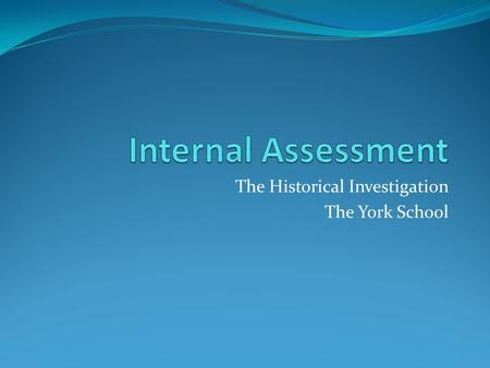 The Historical Investigation The York School