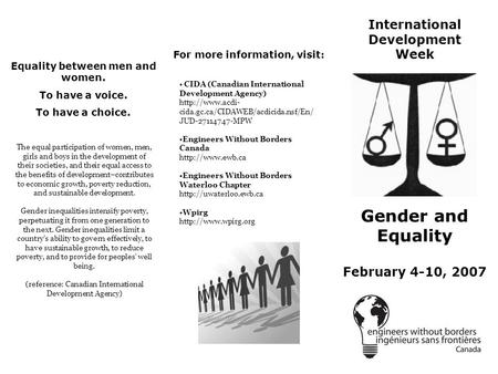 International Development Week Gender and Equality For more information, visit: CIDA (Canadian International Development Agency)  cida.gc.ca/CIDAWEB/acdicida.nsf/En/