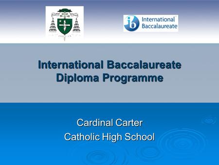 International Baccalaureate Diploma Programme Cardinal Carter Catholic High School.