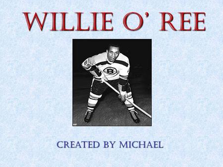 Willie O’ Ree Created by Michael.