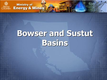 Ministry of Energy & Mines Bowser and Sustut Basins.