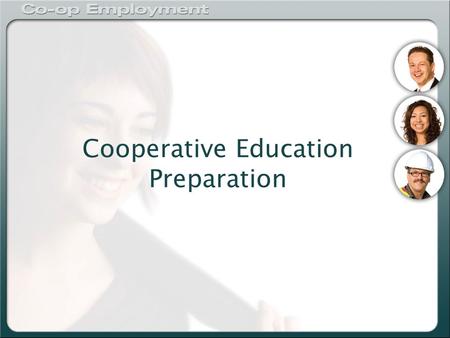 Cooperative Education Preparation. Mohawk Co-op Program 1 st College Co-op Program in Canada One of the largest with over 300 employers Over 30 programs.