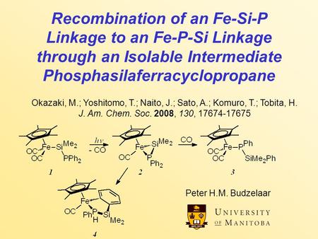 Recombination of an Fe-Si-P Linkage to an Fe-P-Si Linkage through an Isolable Intermediate Phosphasilaferracyclopropane Peter H.M. Budzelaar Okazaki, M.;