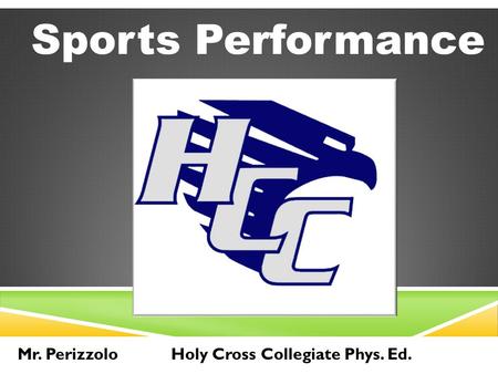 Sports Performance Mr. PerizzoloHoly Cross Collegiate Phys. Ed.