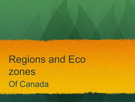 Regions and Eco zones Of Canada.