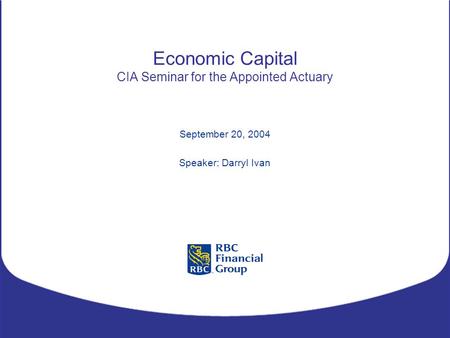 Economic Capital CIA Seminar for the Appointed Actuary