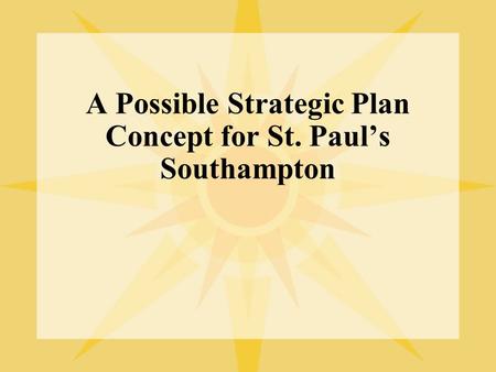 A Possible Strategic Plan Concept for St. Paul’s Southampton.