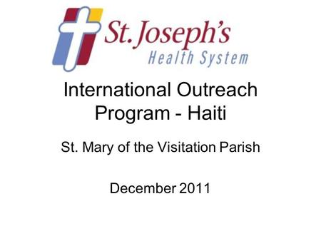 International Outreach Program - Haiti St. Mary of the Visitation Parish December 2011.