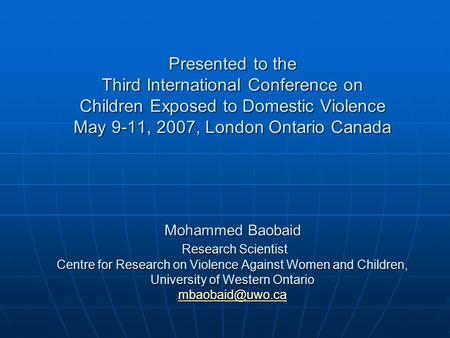 Attitudes of Muslim Men Towards Domestic Violence Against Women and Children Presented to the Third International Conference on Children Exposed to.
