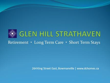 Retirement Long Term Care Short Term Stays 264 King Street East, Bowmanville │ www.dchomes.ca.