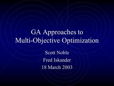 GA Approaches to Multi-Objective Optimization