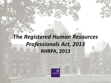 The Registered Human Resources Professionals Act, 2013 RHRPA, 2013.