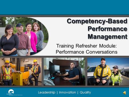 Leadership | Innovation | Quality Competency-Based Performance Management Training Refresher Module: Performance Conversations.