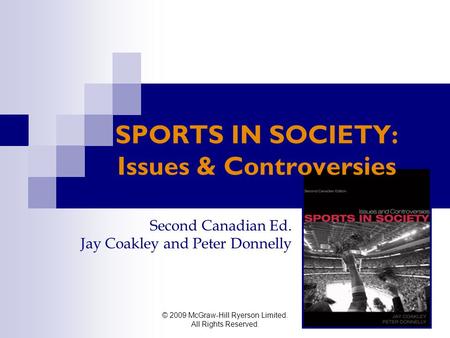 © 2009 McGraw-Hill Ryerson Limited. All Rights Reserved. SPORTS IN SOCIETY: Issues & Controversies Second Canadian Ed. Jay Coakley and Peter Donnelly.